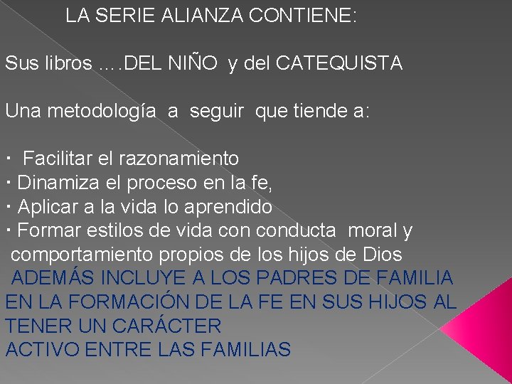  LA SERIE ALIANZA CONTIENE: Sus libros …. DEL NIÑO y del CATEQUISTA Una