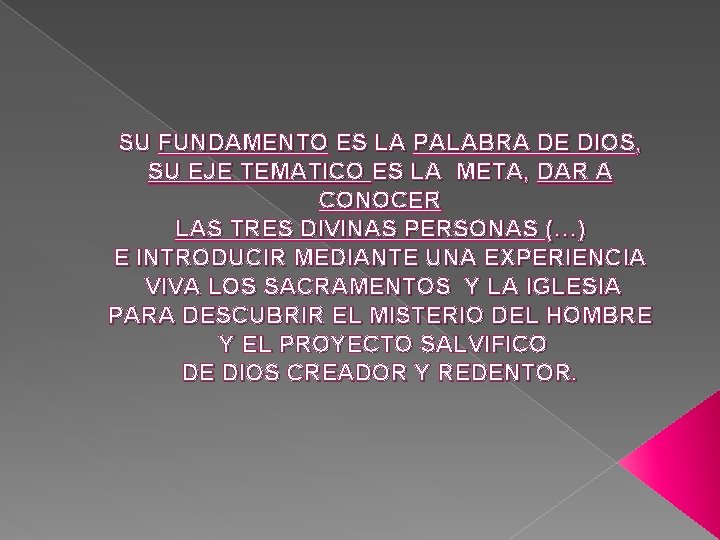 SU FUNDAMENTO ES LA PALABRA DE DIOS, SU EJE TEMATICO ES LA META, DAR