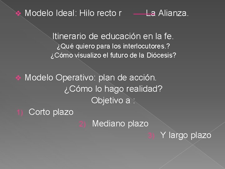 v Modelo Ideal: Hilo recto r La Alianza. Itinerario de educación en la fe.