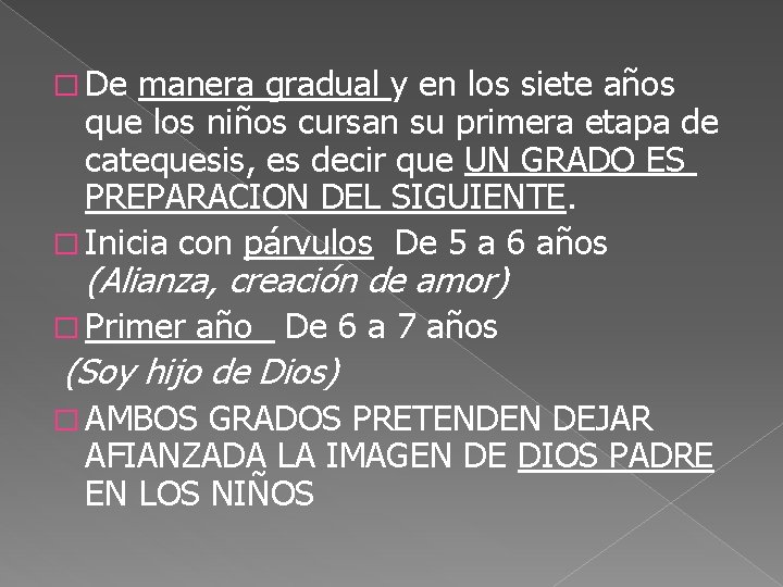 � De manera gradual y en los siete años que los niños cursan su