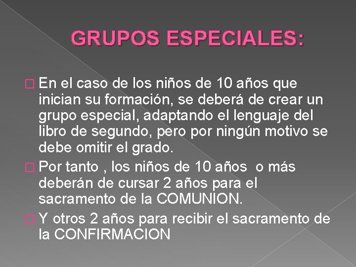 GRUPOS ESPECIALES: � En el caso de los niños de 10 años que inician