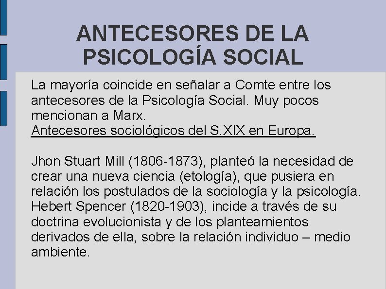 ANTECESORES DE LA PSICOLOGÍA SOCIAL La mayoría coincide en señalar a Comte entre los