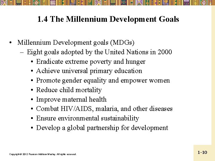 1. 4 The Millennium Development Goals • Millennium Development goals (MDGs) – Eight goals