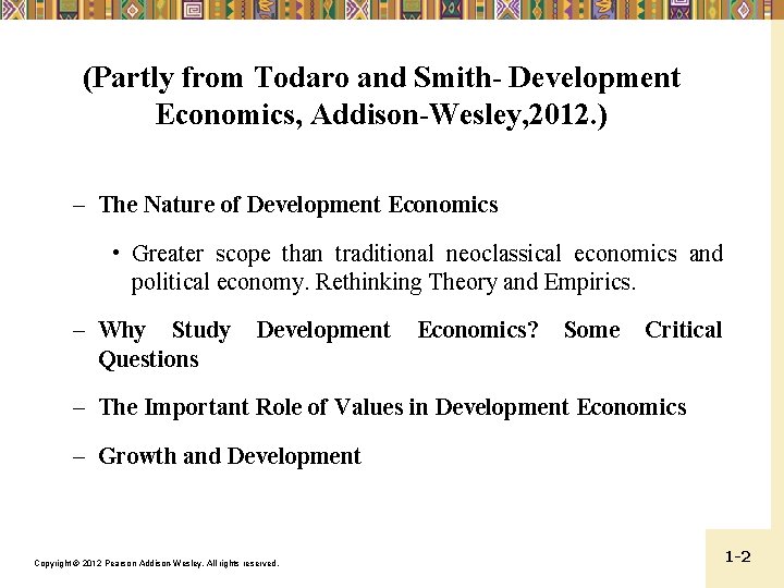 (Partly from Todaro and Smith- Development Economics, Addison-Wesley, 2012. ) – The Nature of