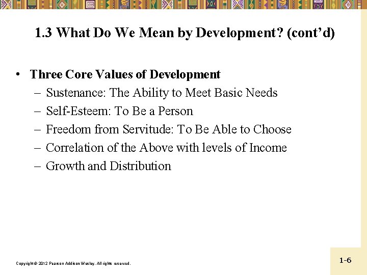 1. 3 What Do We Mean by Development? (cont’d) • Three Core Values of