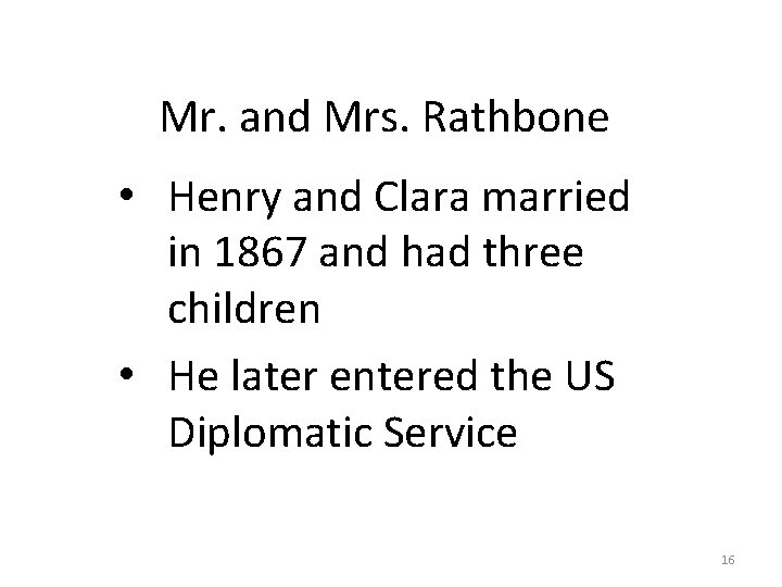 Mr. and Mrs. Rathbone • Henry and Clara married in 1867 and had three