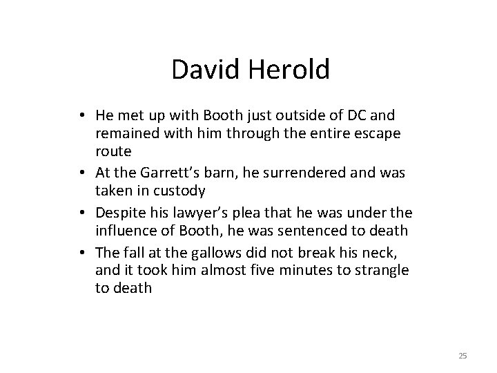 David Herold • He met up with Booth just outside of DC and remained