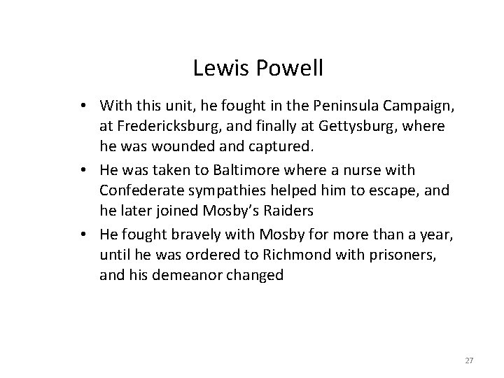 Lewis Powell • With this unit, he fought in the Peninsula Campaign, at Fredericksburg,