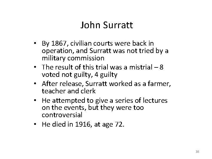 John Surratt • By 1867, civilian courts were back in operation, and Surratt was