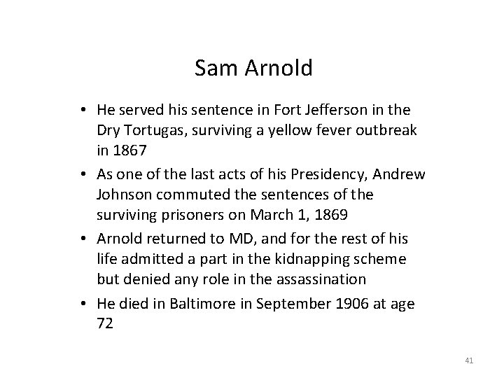 Sam Arnold • He served his sentence in Fort Jefferson in the Dry Tortugas,