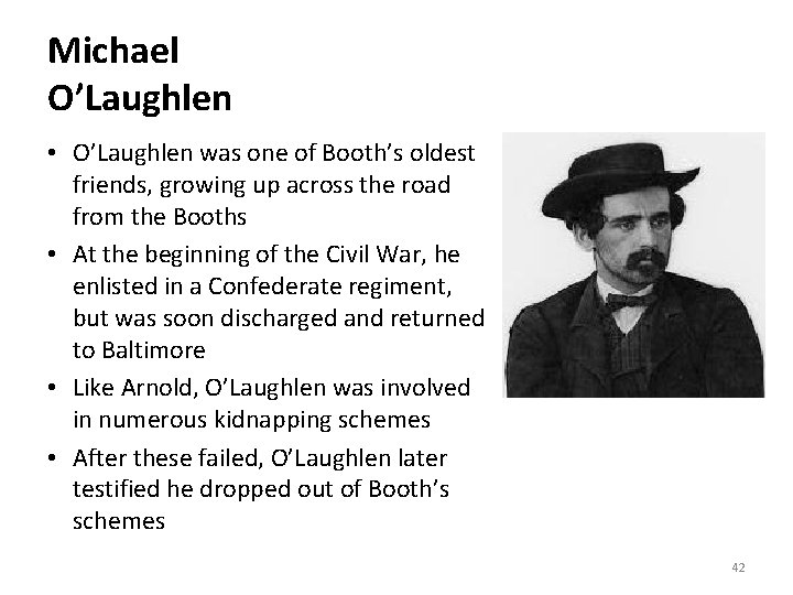 Michael O’Laughlen • O’Laughlen was one of Booth’s oldest friends, growing up across the