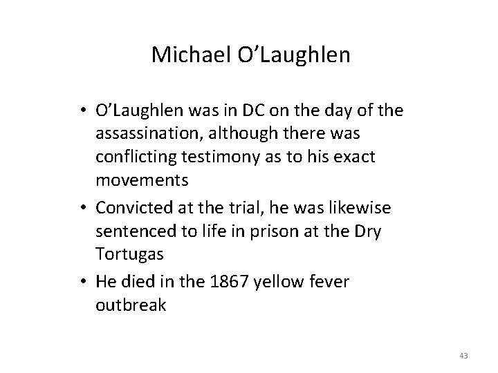 Michael O’Laughlen • O’Laughlen was in DC on the day of the assassination, although