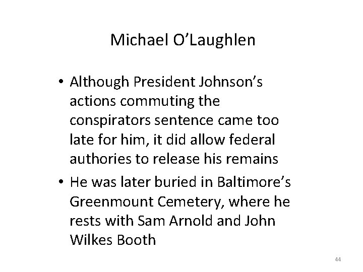 Michael O’Laughlen • Although President Johnson’s actions commuting the conspirators sentence came too late