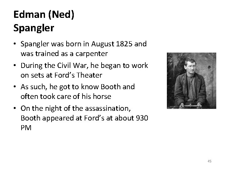 Edman (Ned) Spangler • Spangler was born in August 1825 and was trained as