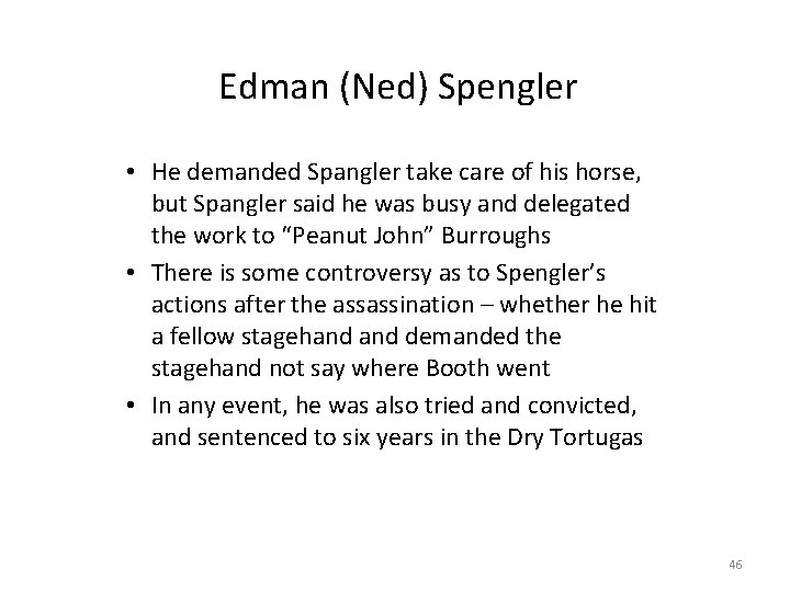 Edman (Ned) Spengler • He demanded Spangler take care of his horse, but Spangler