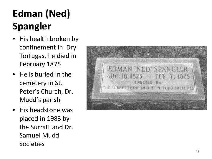 Edman (Ned) Spangler • His health broken by confinement in Dry Tortugas, he died