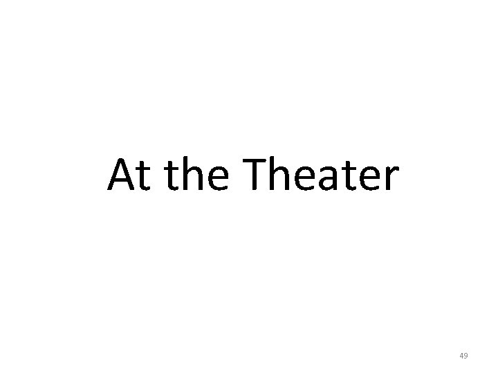 At the Theater 49 