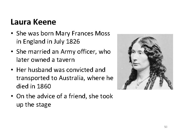 Laura Keene • She was born Mary Frances Moss in England in July 1826