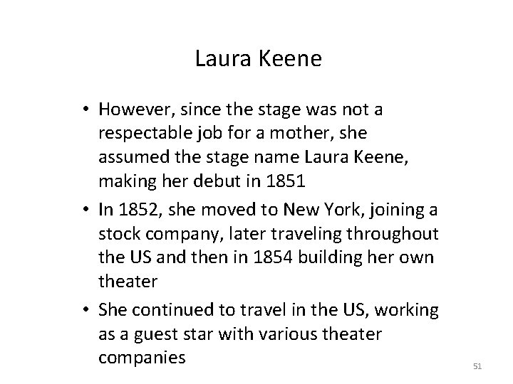 Laura Keene • However, since the stage was not a respectable job for a