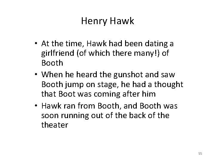 Henry Hawk • At the time, Hawk had been dating a girlfriend (of which
