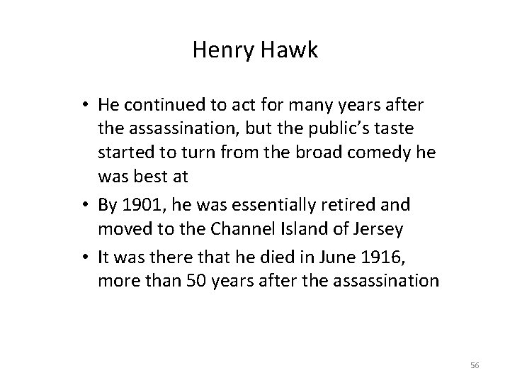 Henry Hawk • He continued to act for many years after the assassination, but