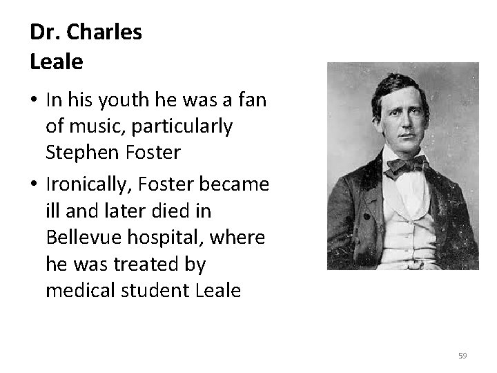 Dr. Charles Leale • In his youth he was a fan of music, particularly