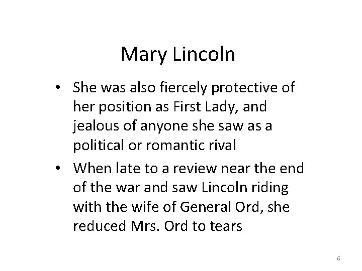 Mary Lincoln • She was also fiercely protective of her position as First Lady,