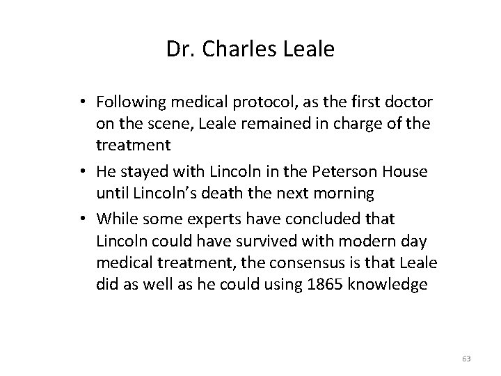 Dr. Charles Leale • Following medical protocol, as the first doctor on the scene,