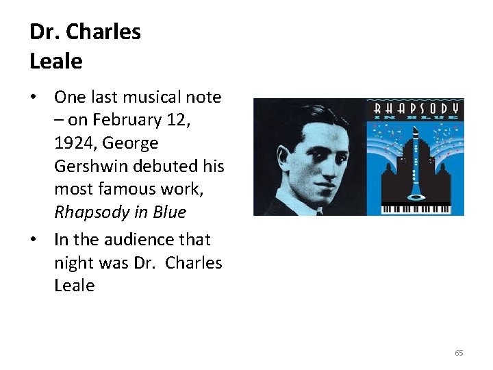 Dr. Charles Leale • One last musical note – on February 12, 1924, George