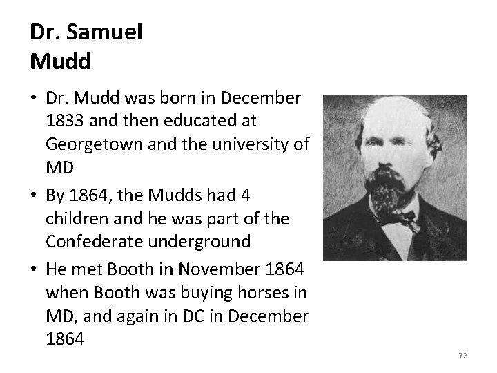 Dr. Samuel Mudd • Dr. Mudd was born in December 1833 and then educated