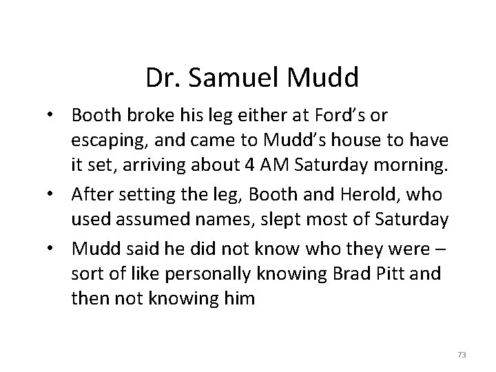 Dr. Samuel Mudd • Booth broke his leg either at Ford’s or escaping, and