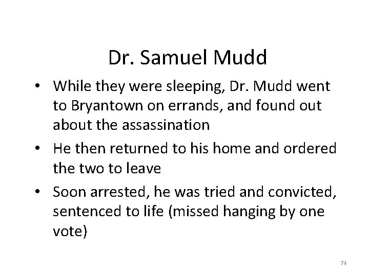 Dr. Samuel Mudd • While they were sleeping, Dr. Mudd went to Bryantown on