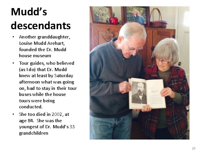 Mudd’s descendants • Another granddaughter, Louise Mudd Arehart, founded the Dr. Mudd house museum