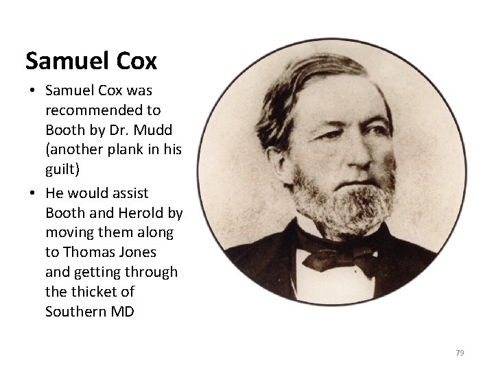 Samuel Cox • Samuel Cox was recommended to Booth by Dr. Mudd (another plank