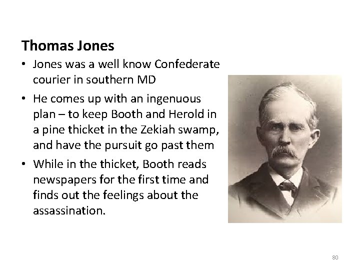 Thomas Jones • Jones was a well know Confederate courier in southern MD •