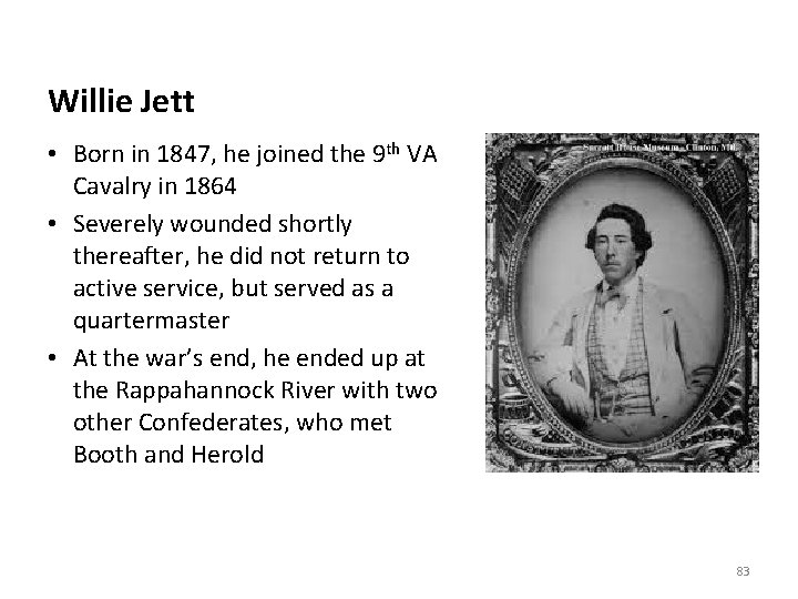 Willie Jett • Born in 1847, he joined the 9 th VA Cavalry in