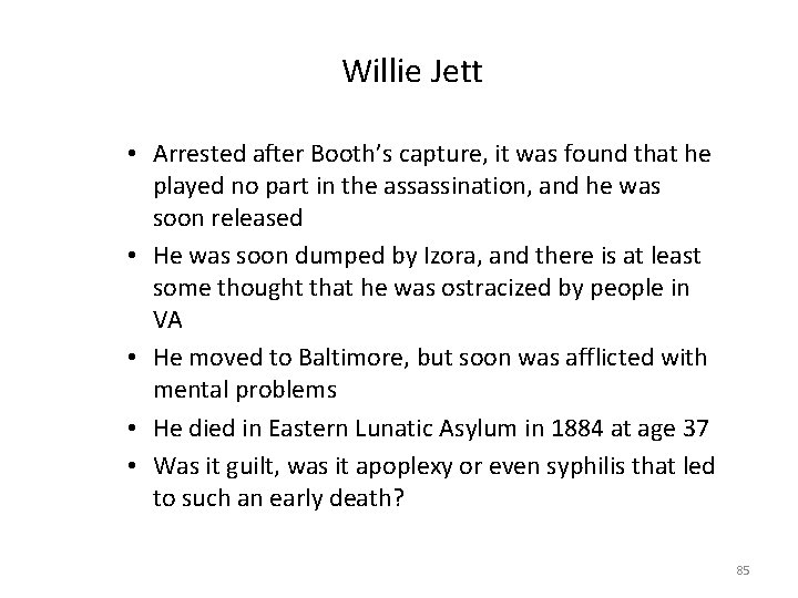 Willie Jett • Arrested after Booth’s capture, it was found that he played no
