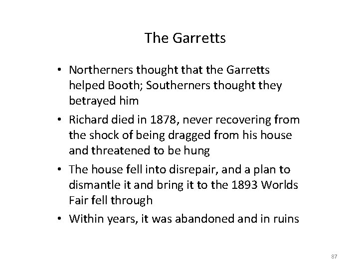 The Garretts • Northerners thought that the Garretts helped Booth; Southerners thought they betrayed