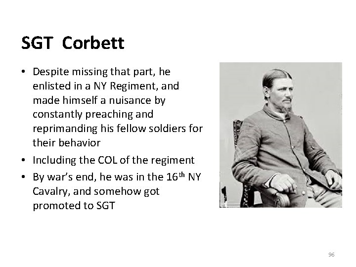 SGT Corbett • Despite missing that part, he enlisted in a NY Regiment, and