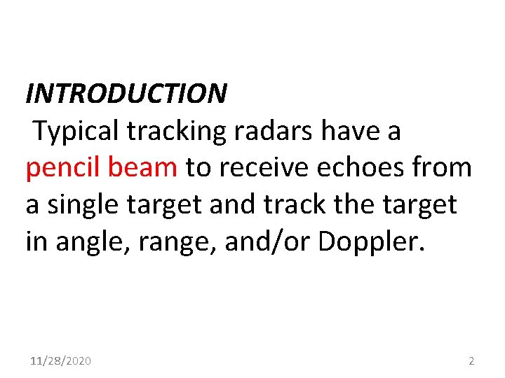 INTRODUCTION Typical tracking radars have a pencil beam to receive echoes from a single