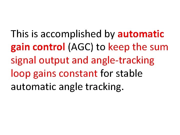 This is accomplished by automatic gain control (AGC) to keep the sum signal output