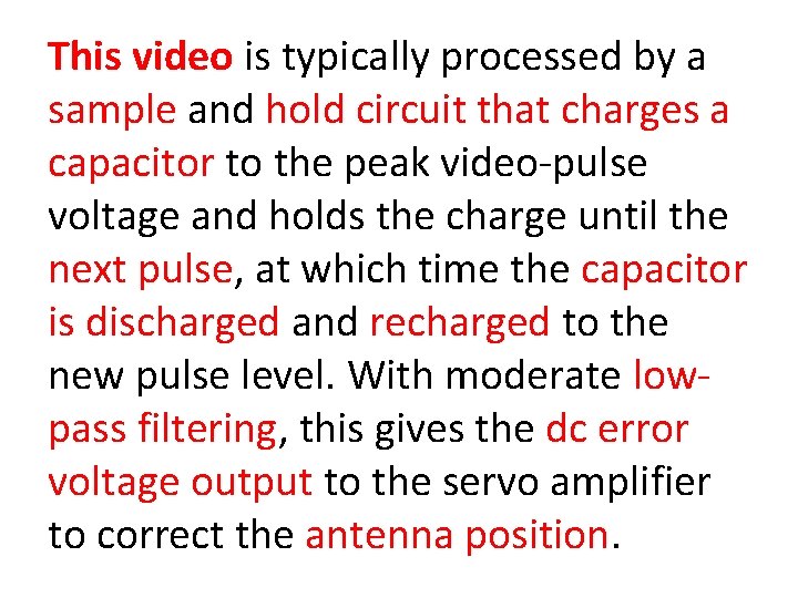 This video is typically processed by a sample and hold circuit that charges a