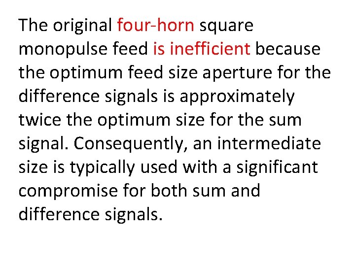 The original four horn square monopulse feed is inefficient because the optimum feed size