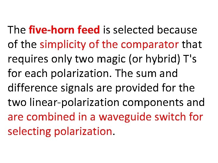 The five horn feed is selected because of the simplicity of the comparator that