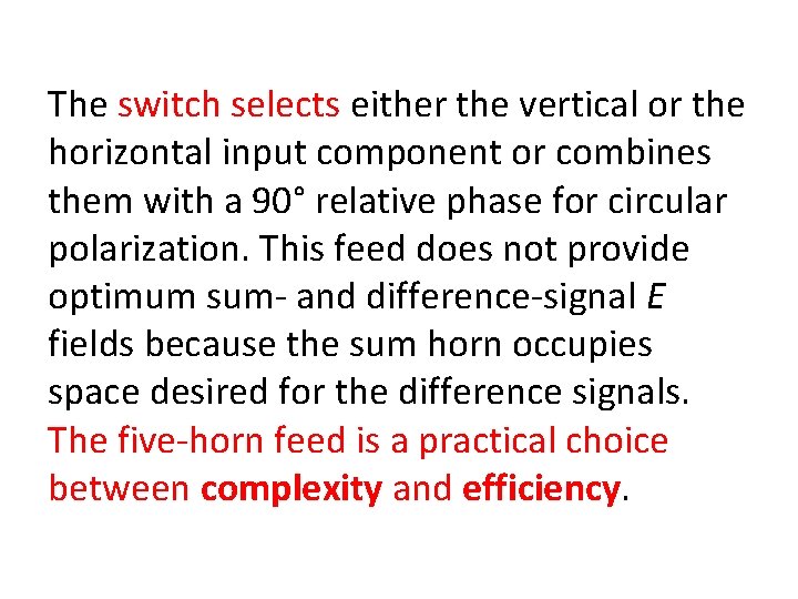 The switch selects either the vertical or the horizontal input component or combines them