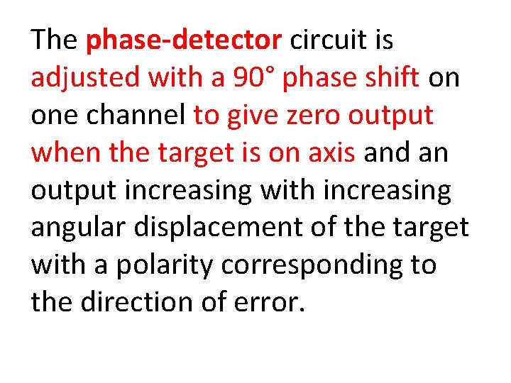 The phase detector circuit is adjusted with a 90° phase shift on one channel