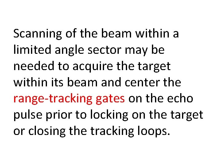 Scanning of the beam within a limited angle sector may be needed to acquire