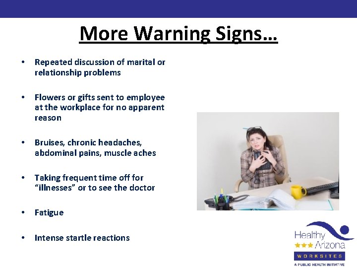 More Warning Signs… • Repeated discussion of marital or relationship problems • Flowers or