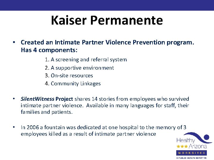 Kaiser Permanente • Created an Intimate Partner Violence Prevention program. Has 4 components: 1.