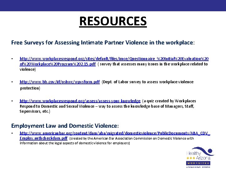 RESOURCES Free Surveys for Assessing Intimate Partner Violence in the workplace: • http: //www.